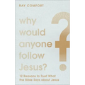 Why Would Anyone Follow Jesus?