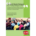 The World Needs Dialogue! Four: Putting Dialogue to Work