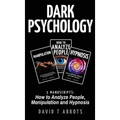 Dark Psychology: 3 Manuscripts How to Analyze People, Manipulation and Hypnosis