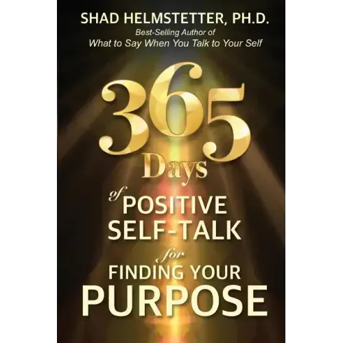 365 Days of Positive Self-Talk for Finding Your Purpose