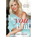 Beyoutiful: Heal Your Relationship With Food