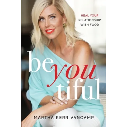 Beyoutiful: Heal Your Relationship With Food