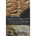 Indus Valley Civilization: A History from Beginning to End