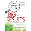 Small Change, Big Results: How Simple Actions Can Reshape Your Life