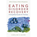 Eating Disorder Recovery: A Simplified Guide for Families
