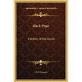 Black Pope: A History of the Jesuits