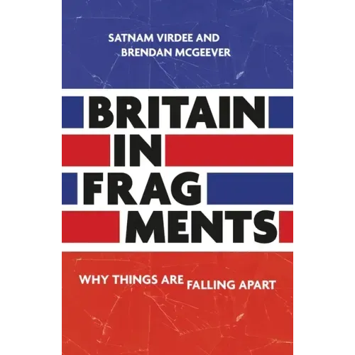 Britain in Fragments: Why Things Are Falling Apart