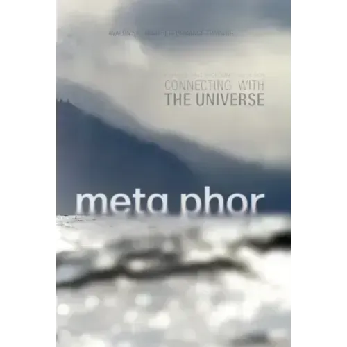 Meta Phor: A simple and profound guide for connecting with the Universe