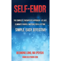 Self-EMDR: The Complete Therapeutic Approach - At Last. Eliminate Painful Emotions For A Lifetime. Simple. Easy. Effective.
