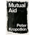Mutual Aid: A Factor of Evolution