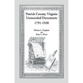Patrick County, Virginia Unrecorded Documents 1791-1920
