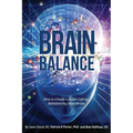 Brain Balance: How to Create a Better Life by Rebalancing Your Brain