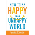 How to Be Happy in an Unhappy World