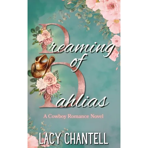 Dreaming of Dahlias: A Cowboy Romance Novel