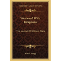 Westward With Dragoons: The Journal Of William Clark