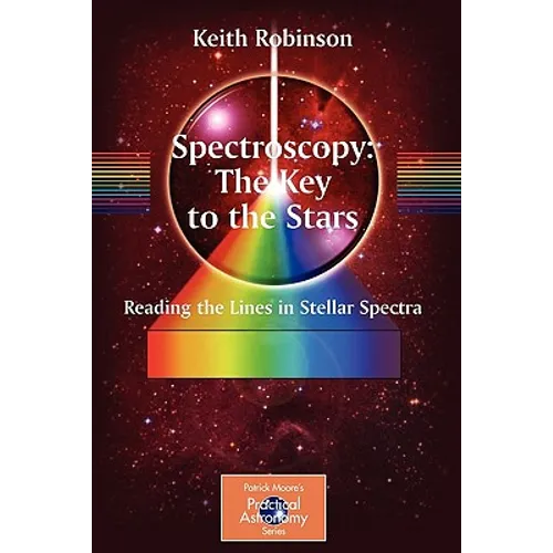 Spectroscopy: The Key to the Stars: Reading the Lines in Stellar Spectra