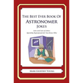 The Best Ever Book of Astronomer Jokes: Lots and Lots of Jokes Specially Repurposed for You-Know-Who