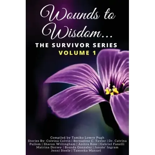 Wounds to Wisdom...The Survivor Series: Volume 1