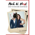 F*ck U, Next: How To Overcome Heartbreak