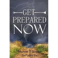 Get Prepared Now!: Why A Great Crisis Is Coming & How You Can Survive It