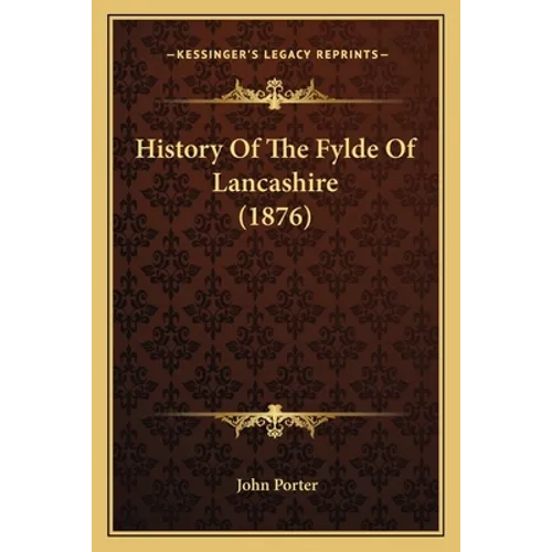 History Of The Fylde Of Lancashire (1876)