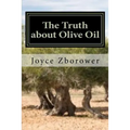 The Truth about Olive Oil: Benefits -- Curing Methods -- Remedies