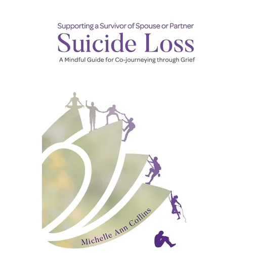 Supporting a Survivor of Spouse or Partner Suicide Loss: A Mindful Guide for Co-journeying through Grief