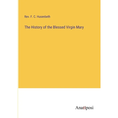 The History of the Blessed Virgin Mary