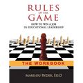 Rules of the Game: How to Win a Job in Educational Leadership-THE WORKBOOK