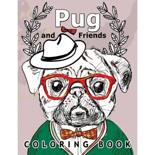 Pug and Friends Coloring book: A Dog Coloring book for Adults
