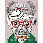 Pug and Friends Coloring book: A Dog Coloring book for Adults
