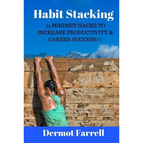 Habit Stacking: 31 Mindset Hacks to Increase Productivity & Career Success!!!