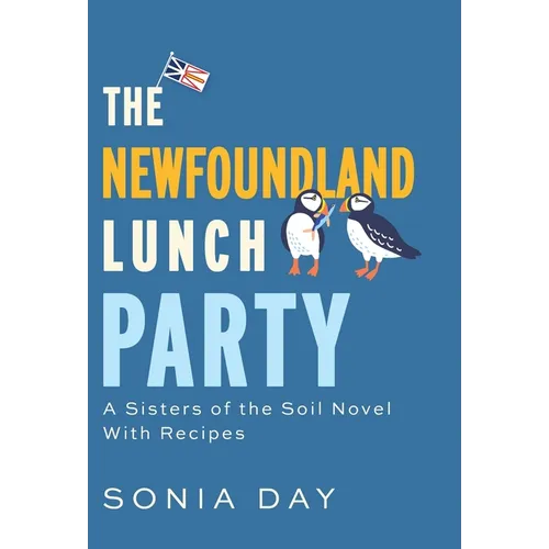 The Newfoundland Lunch Party: A Sisters of the Soil Novel With Recipes