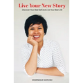 Live Your New Story: Discover Your Best Self and Live Your Best Life