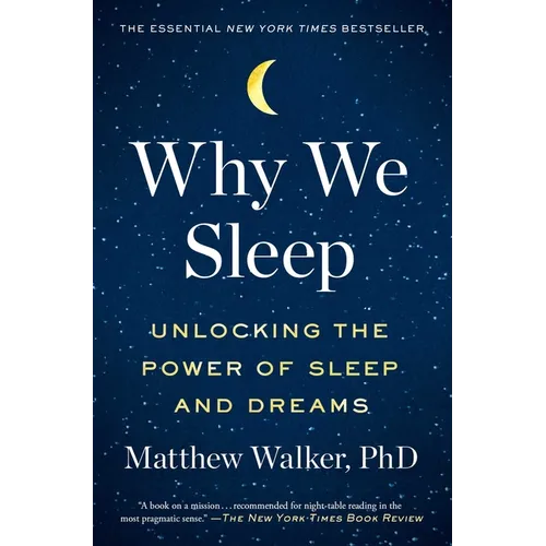 Why We Sleep: Unlocking the Power of Sleep and Dreams