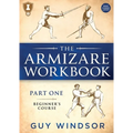 The Armizare Workbook: Part One: The Beginners' Course, Right-Handed version
