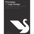 Principles of LOGO Design: A Practical Guide to Creating Effective Signs, Symbols, and Icons