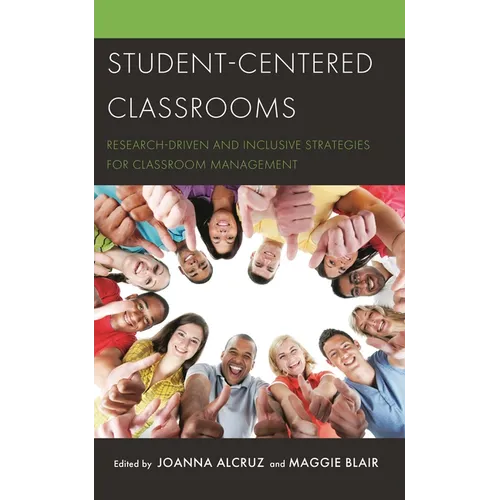 Student-Centered Classrooms: Research-Driven and Inclusive Strategies for Classroom Management
