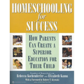 Homeschooling for Success: How Parents Can Create a Superior Education for Their Child
