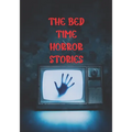 The Bed Time Horror Stories: Best True Horror Collection in This Year.