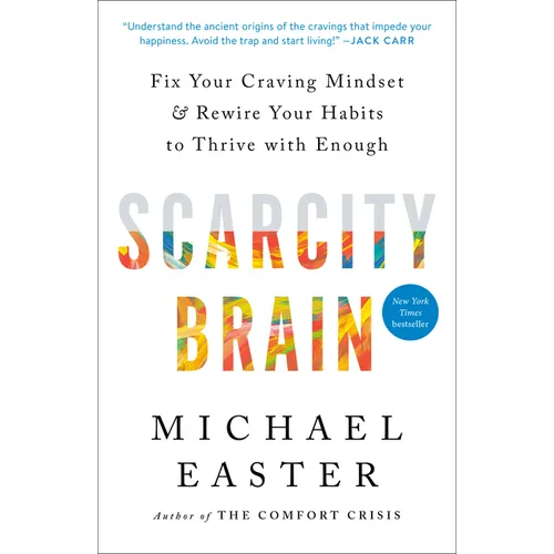 Scarcity Brain: Fix Your Craving Mindset and Rewire Your Habits to Thrive with Enough