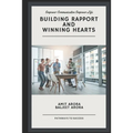 'Building Rapport' and 'Winning Hearts': Empower your communication to empower your relationships.