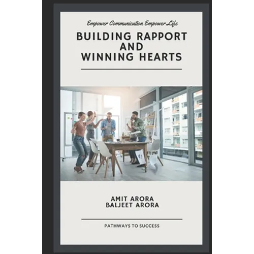 'Building Rapport' and 'Winning Hearts': Empower your communication to empower your relationships.