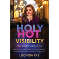 Holy Hot Visibility: Shine Brighter with Less Fear