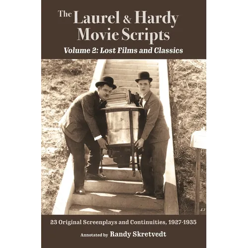 The Laurel & Hardy Movie Scripts, Volume 2: Lost Films and Classics