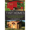Tiny Homes: The Ultimate Guide To Small House Living Lifestyle