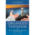 Organized Visitation and Soul-Winning Manual That Worked