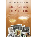 Precious Memories of Missionaries of Color (Vol 1)