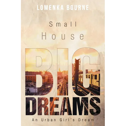 Small House Big Dreams: An Urban Girl's Dream