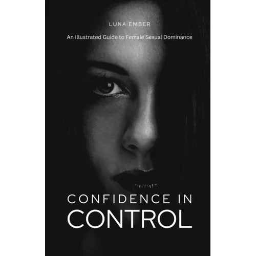 Confidence in Control: An Illustrated Guide to Female Sexual Dominance